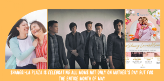 Shangri-La Plaza is celebrating all moms not only on Mother’s Day but for the entire month of Ma