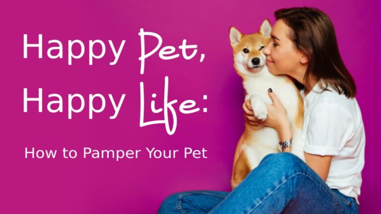 How to Pamper Your Pet for a Happy Life